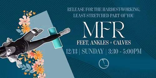 Mobility Series: MFR for Feet, Ankles + Calves