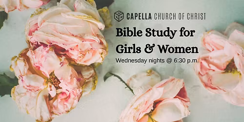 Bible Study for Girls & Women at Capella Church of Christ