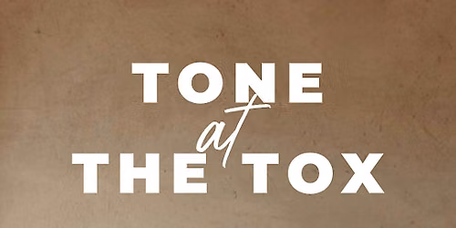 Tone at The Tox