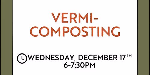 VINES: Green Thumb Workshop: Vermi-Composting 12\/17\/25