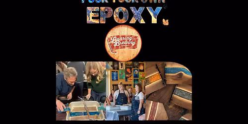 Pour Your Own Epoxy\u2122 (November 5th at Lansing Brewing Company, Lansing, MI)