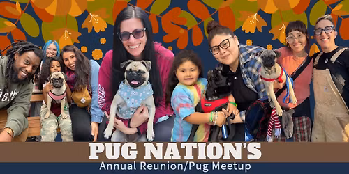 Pug Nation's Annual Reunion\/Pug Meetup