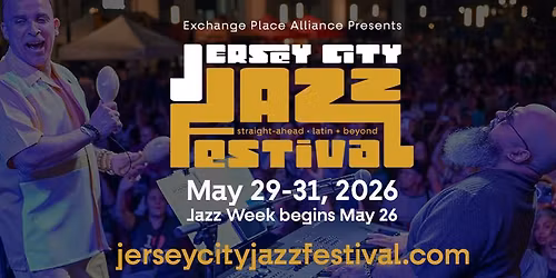 The Jersey City Jazz Festival! Fri May 29th 4-10 PM FREE MUSIC On The Waterfront @Exchange Place
