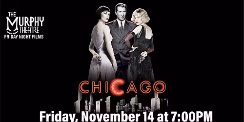 Chicago - The Murphy Theatre's Friday Night Films