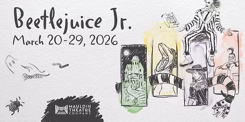 Mauldin Theatre Company presents: BEETLEJUICE JR.