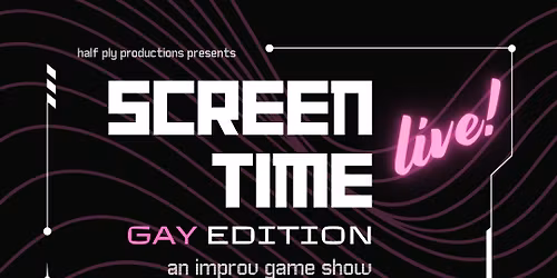 Screen Time Live: Gay Edition at Oh Claire Improv