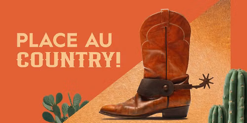 PLACE AU COUNTRY!