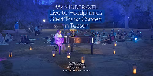 MindTravel December Live-to-Headphones Silent Piano Concert in Tucson