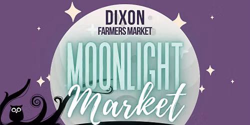 Dixon Farmers Market - Moonlight Market