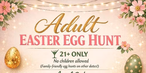 Adult 21+ Easter Egg Hunt On The Farm! \ud83d\udc30\ud83c\udf78