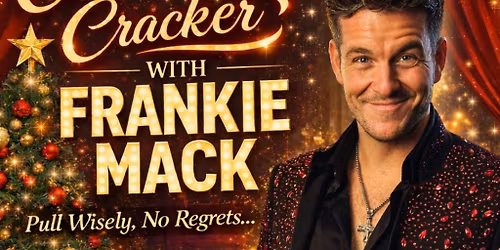 The Ultimate Christmas Cracker With Frankie Mack