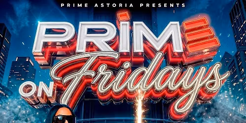 Fridays at Prime Astoria  (Hip Hop and Reggae)