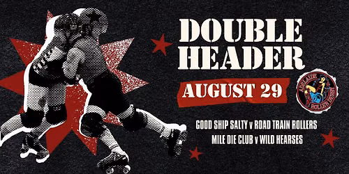 Adelaide Roller Derby - Good Ship Salty v Road Train Rollers & Mile Die Club v Wild Hearses