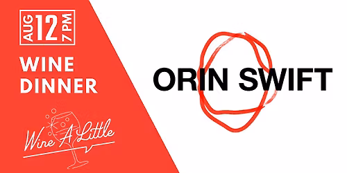 Art, Soul & Bold Blends: An Orin Swift Wine Dinner