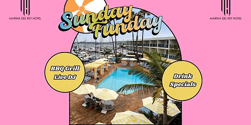 2026 Sunday Funday Pool Parties at Marina del Rey Hotel