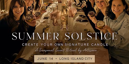 SUMMER SOLSTICE: CREATE YOUR OWN SIGNATURE CANDLE