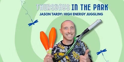 Thursdays in the Park: Jason Tardy, High Energy Juggling