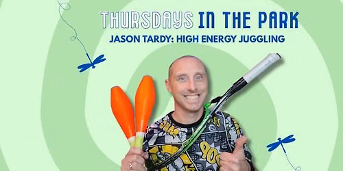 Thursdays in the Park: Jason Tardy, High Energy Juggling