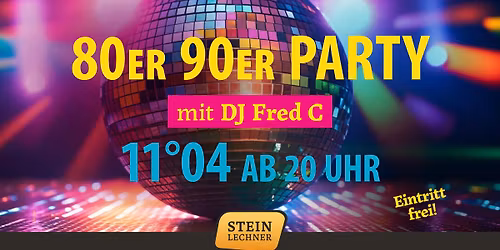 80er 90er PARTY mit DJ Fred C