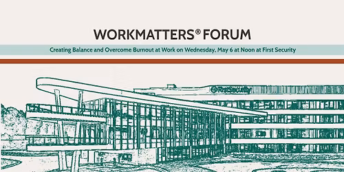 Workmatters Forum: Creating Balance and Overcoming Burnout at Work