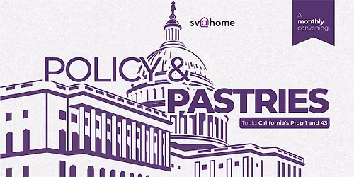 SV@Home's Policy & Pastries: California's Prop 1 and Prop 43