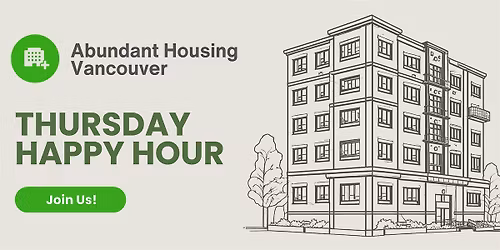 Abundant Housing Vancouver Thursday Happy Hour