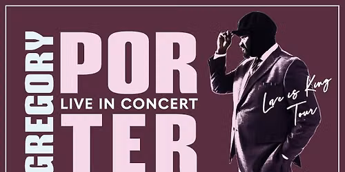 LOVE IS KING Tour - Evening with Gregory Porter
