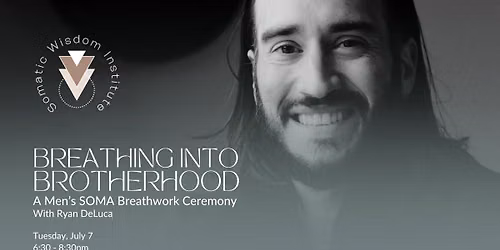 Breathing Into Brotherhood - A Men's SOMA Breathwork Event