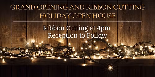 Grand Opening\/Ribbon Cutting Holiday Open House