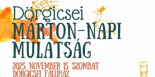 D\u00f6rgicsei M\u00e1rton-napi Mulats\u00e1g 2025