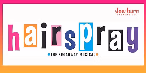 Slow Burn Theatre Co: HAIRSPRAY