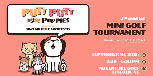 Putt Putt Fore Puppies Mini Golf Tournament (Presented by Sinclair Hille Architects)