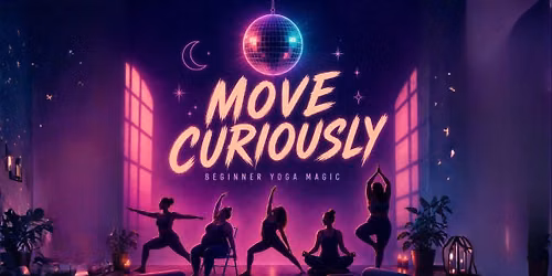 Move Curiously: Beginner Yoga Magic