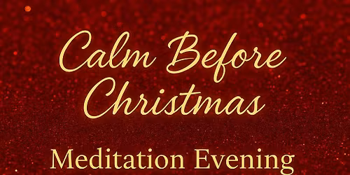 St Neots Meditation Evening: Calm Before Christmas