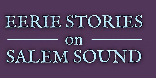 Eerie Stories on Salem Sound