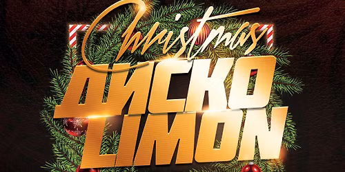 \u0414\u0418\u0421\u041a\u041e @ LIMON NIGHTCLUB \u2022 DEC 25 THU \u2022 CHRISTMAS PARTY