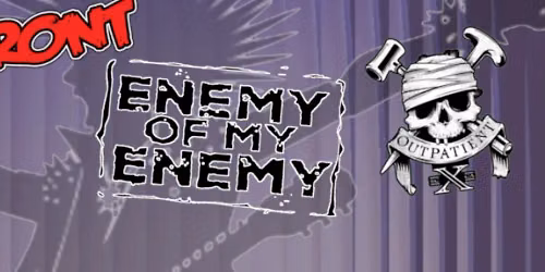 Punk at the Shack: 3 Up Front, Enemy of My Enemy, & Outpatient-X