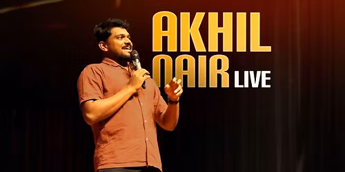 Akhil Nair: Live