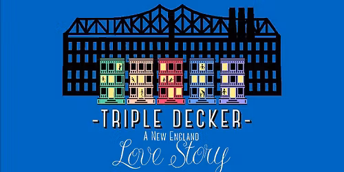 The Preservation Society of Fall River Presents: "Triple Decker - A New England Love Story"