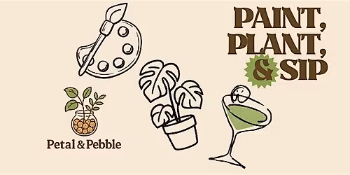 Paint, Plant, & Sip!