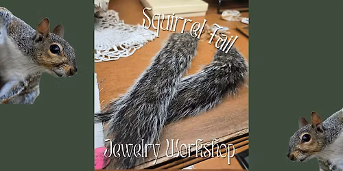 Squirrel Tail Jewelry Making Workshop