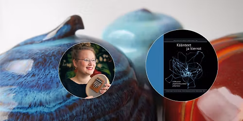 Kekriseminaari: K\u00e4\u00e4nteet ja kierrot