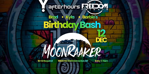 Y Afterhours Presents: *BRAD + KYLA & BARBIE's* ~ BIRTHDAY BASH w\/ MoonRaaker & Y-Residents