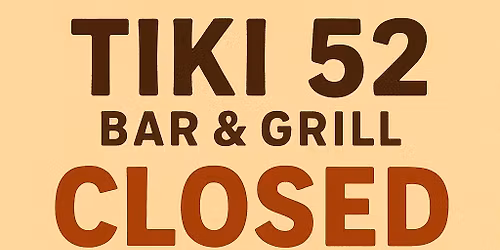 Happy Thanksgiving Tiki 52 is CLOSED!