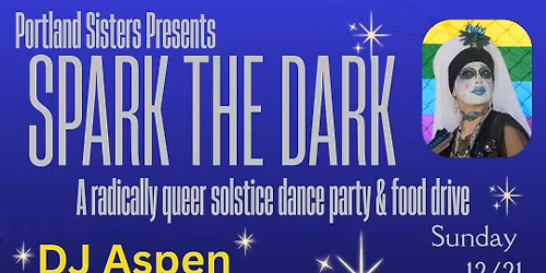 Spark the Dark - a radically queer solstice dance party and food drive
