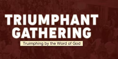 Triumphant Gathering 2026