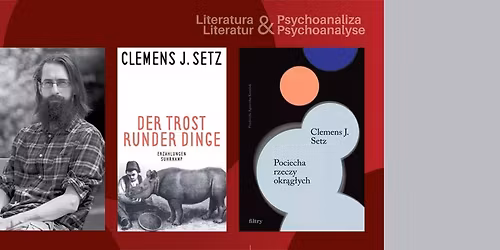 Dyskusja z cyklu \u201eLiteratura austriacka i psychoanaliza\u201d: Kopia \/ Clemens J. Setz i \u201eDzieci\u0105tko\u201d