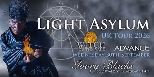 LIGHT ASYLUM (US) + WITCH OF THE VALE  & ADVANCE 