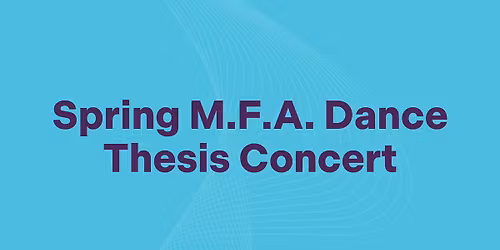 Spring M.F.A. Dance Thesis Concert