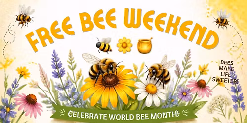 \ud83d\udc1d\ud83c\udf3c FREE BEE WEEKEND \ud83c\udf3c\ud83d\udc1d